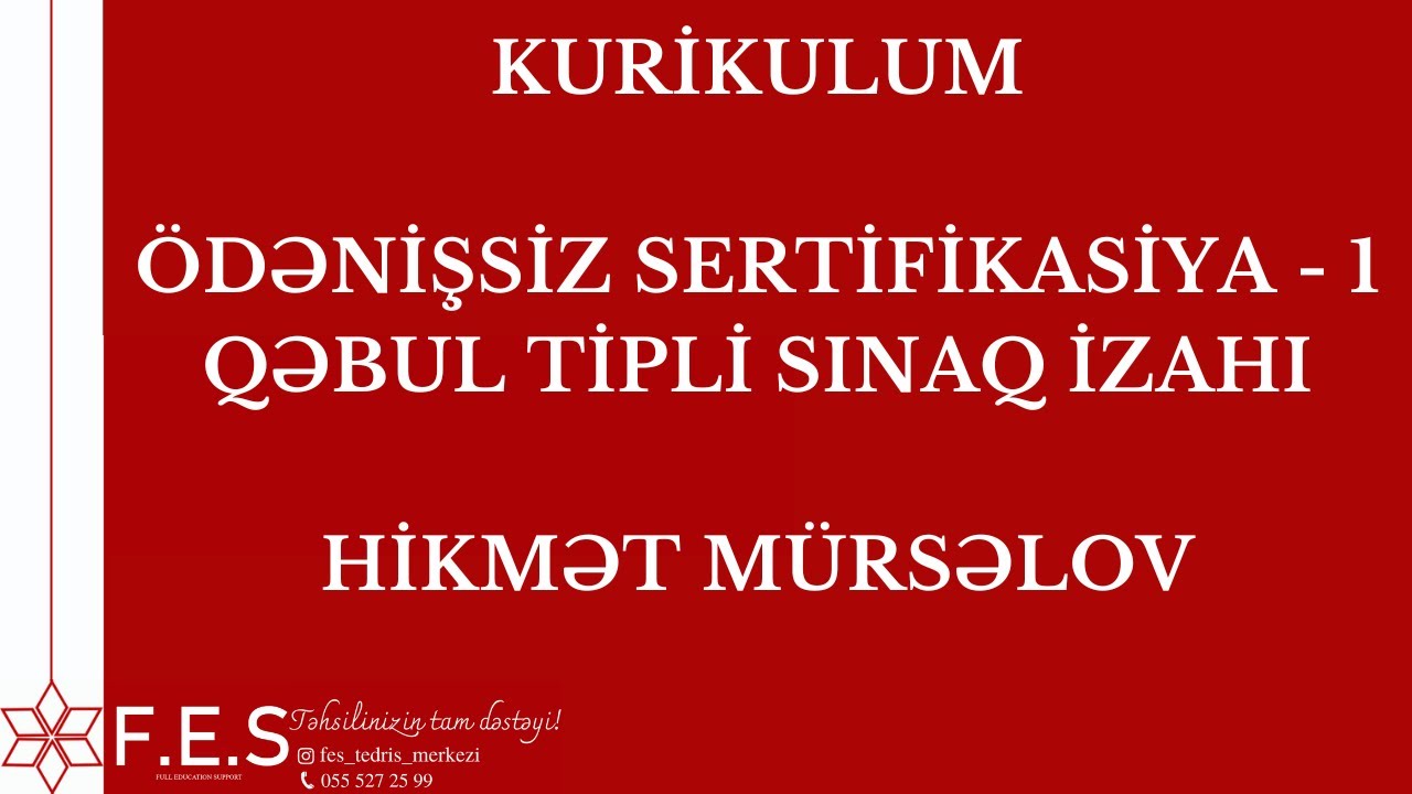KURIKULUM | SERTİFİKASİYA - 1 | ÖDƏNİŞSİZ QƏBUL TİPLİ SINAQ | HİKMƏT MÜRSƏLOV| FES