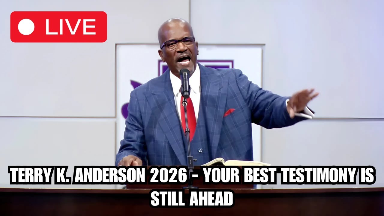 Rev. Terry K. Anderson 2026 - Your Best Testimony Is Still Ahead