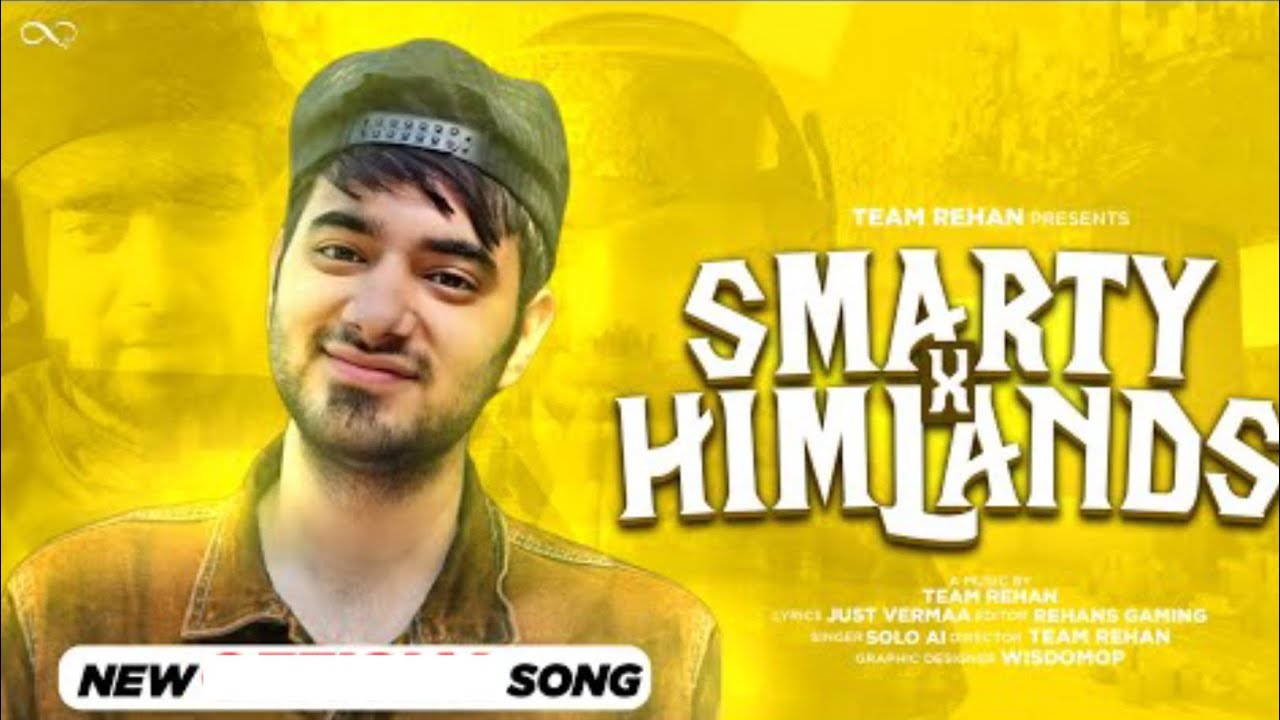 SMARTYxHIMLANDS | Yes smarty pie song, The song is made by @RawRehan