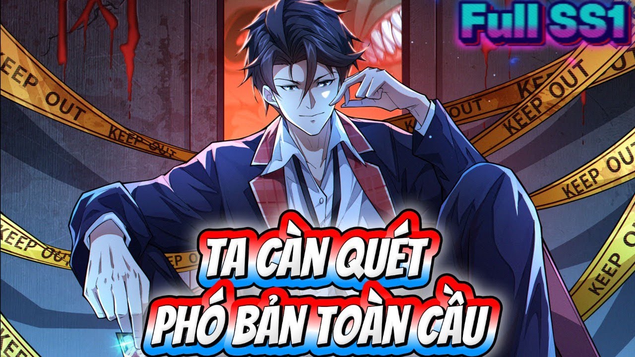 [Hoạt h&igrave;nh] Ta C&agrave;n Qu&eacute;t Ph&oacute; Bản To&agrave;n Cầu - Full SS1