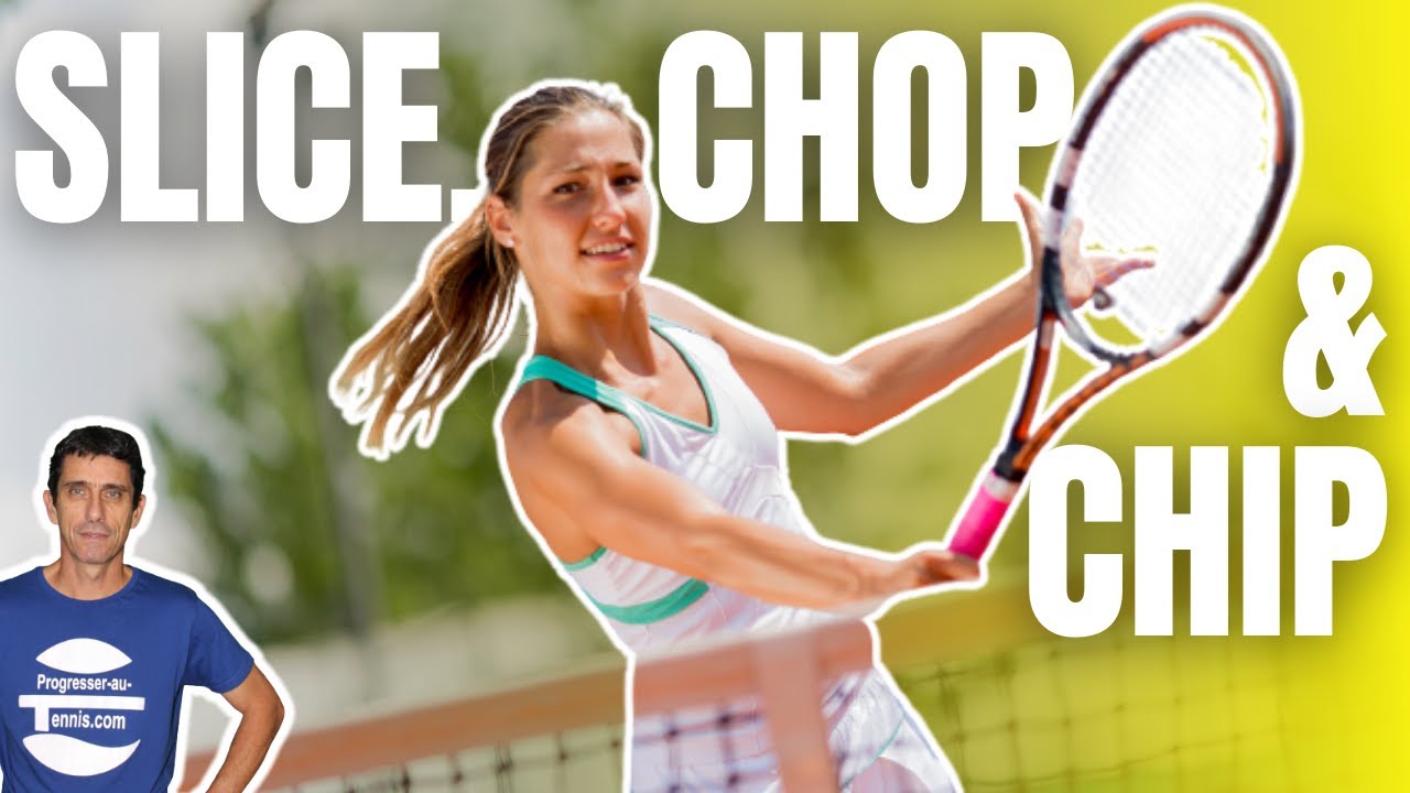 Différence entre SLICE, CHOP et CHIP - Progresser au tennis