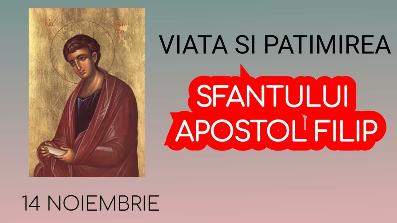 VIATA SI PATIMIREA SFANTULUI APOSTOL FILIP - 14 noiembrie