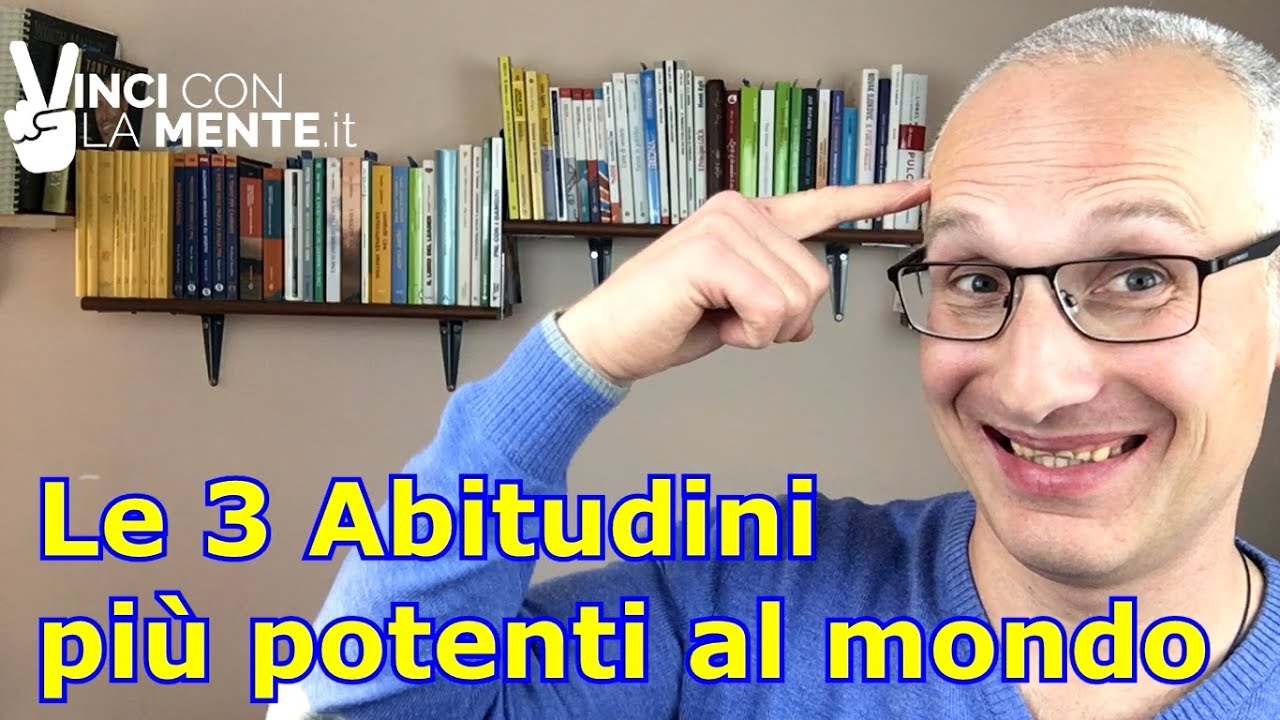 Le 3 Abitudini più potenti al mondo