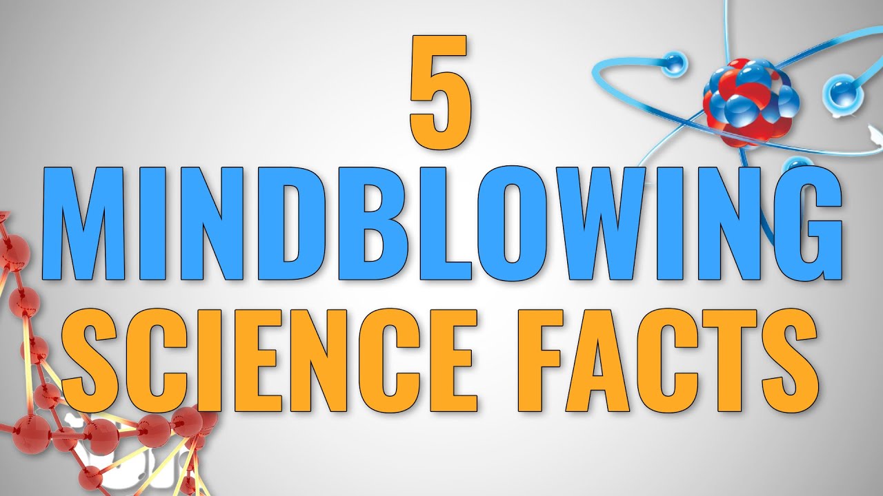 5 MINDBLOWING Science Facts