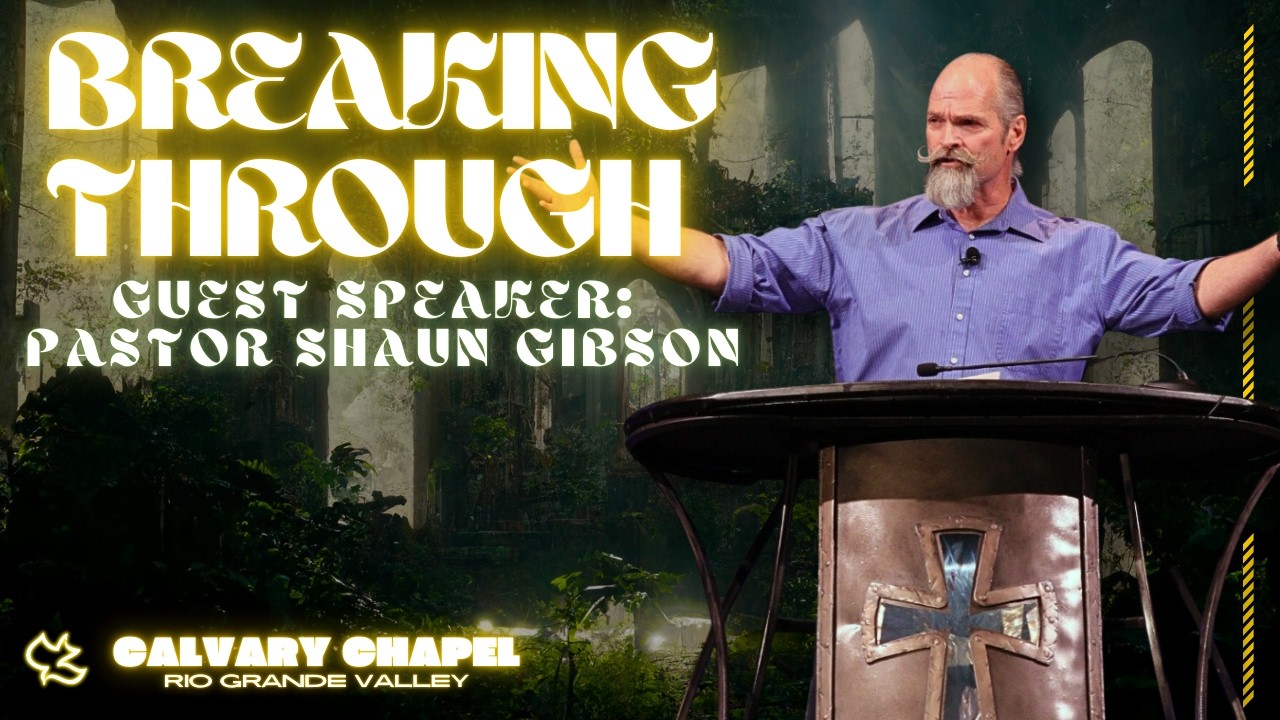 Breaking Through - Guest Speaker: Pastor Shaun Gibson