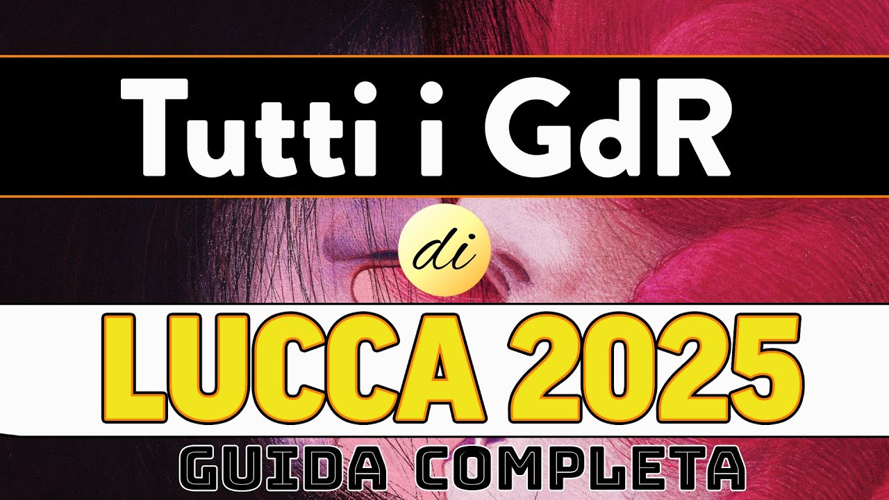 Video-Guida DEFINITIVA a TUTTI i GdR in uscita a Lucca Comics & Games 2025