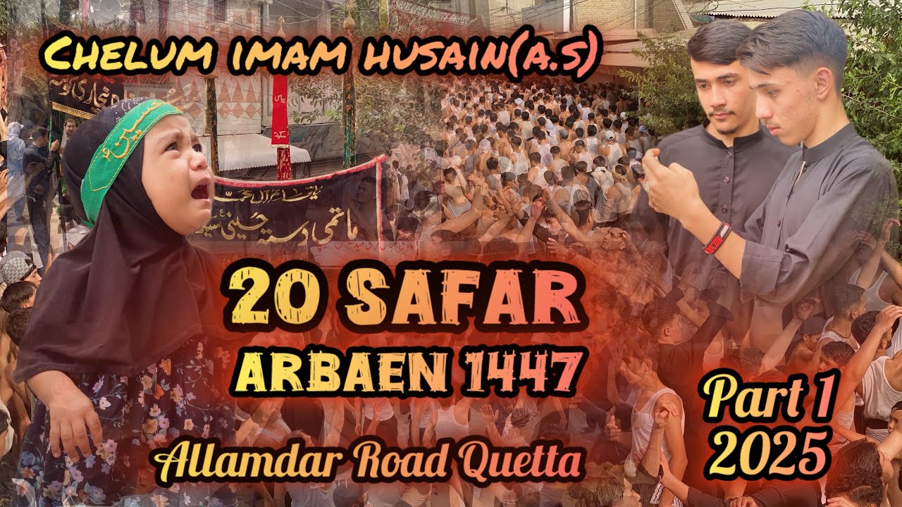 Chelum Imam Hussain(a.s) Part 1 | Arbaeen julos || Allamdar Road Quetta || Mhediabbasvlogs