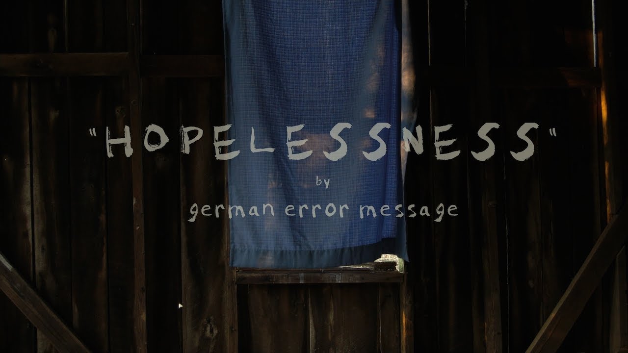German Error Message - Hopelessness (Official Music Video)
