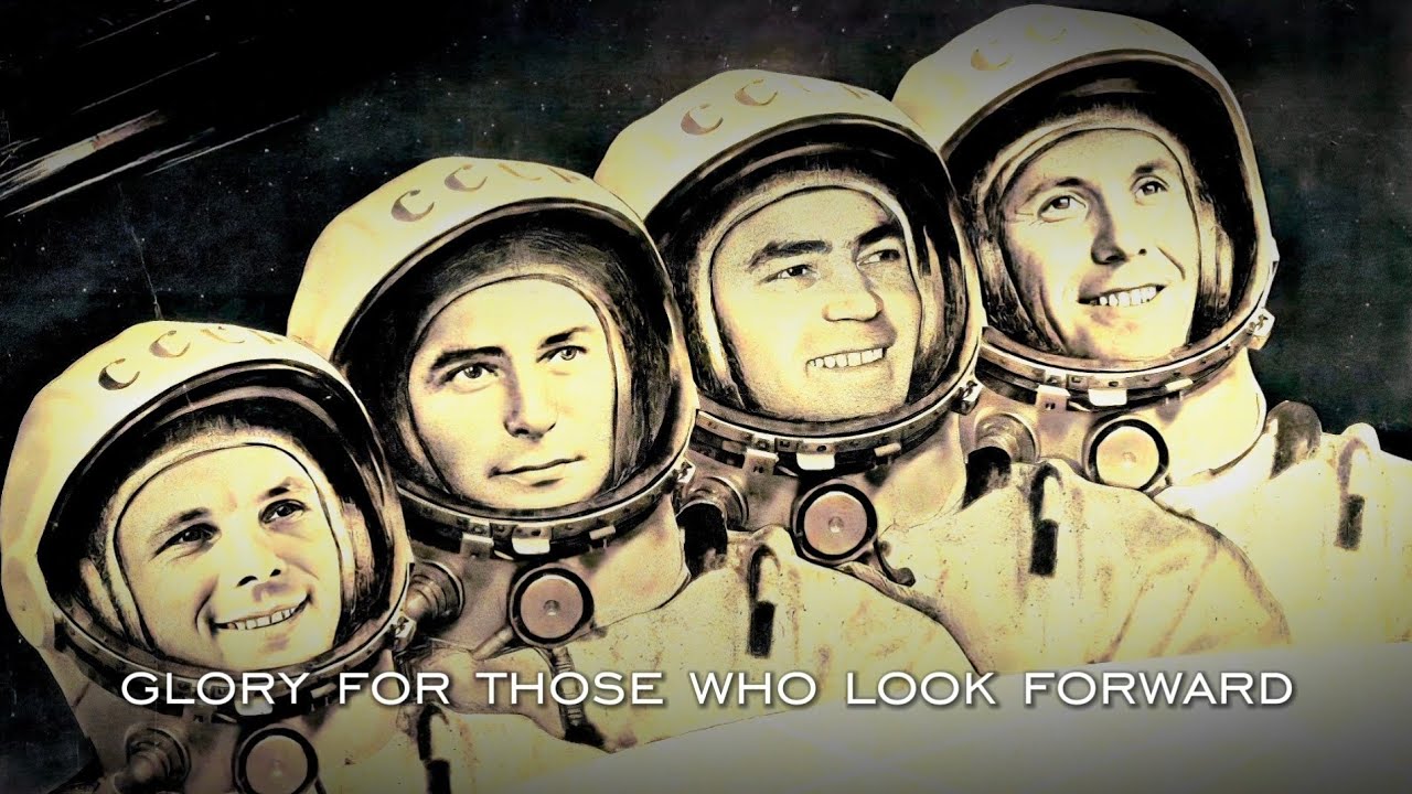Glory to Those Who Look Forward [Слава – Вперёдсмотрящему!] || Soviet Cosmonaut Song
