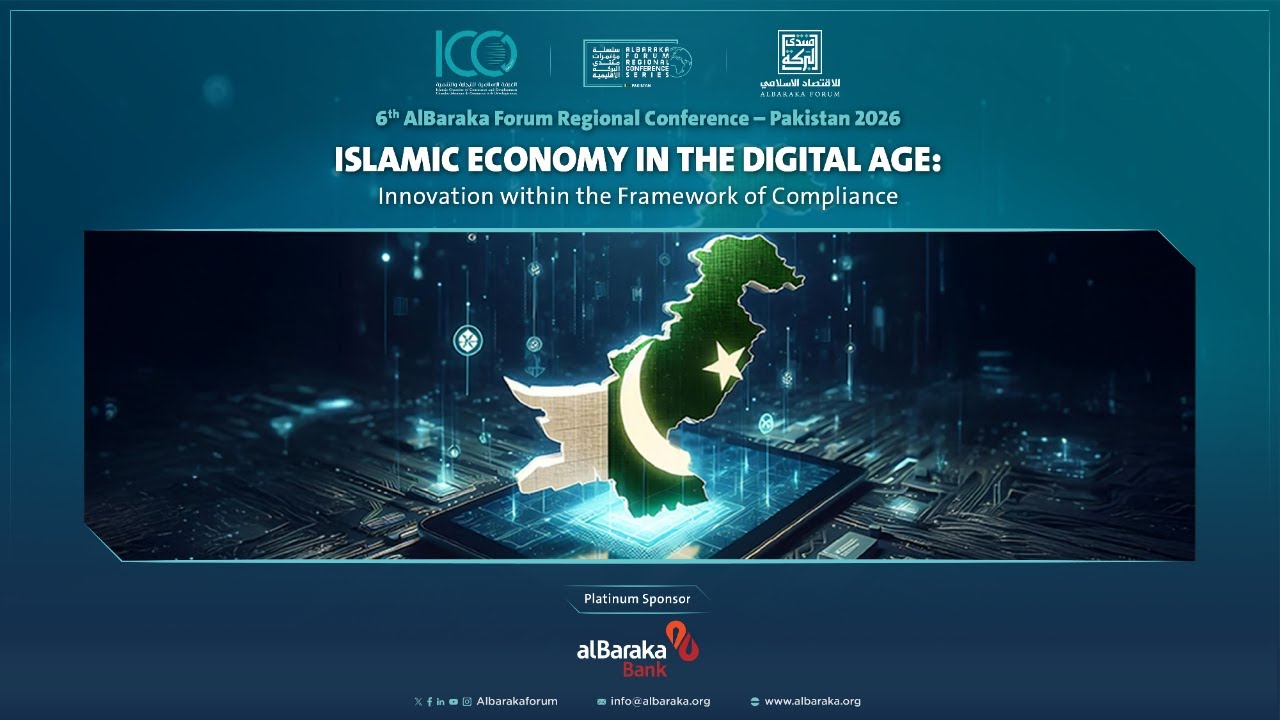 The 6th AlBaraka Forum Regional Conference in Pakistan - First Day - 19 January, 2026