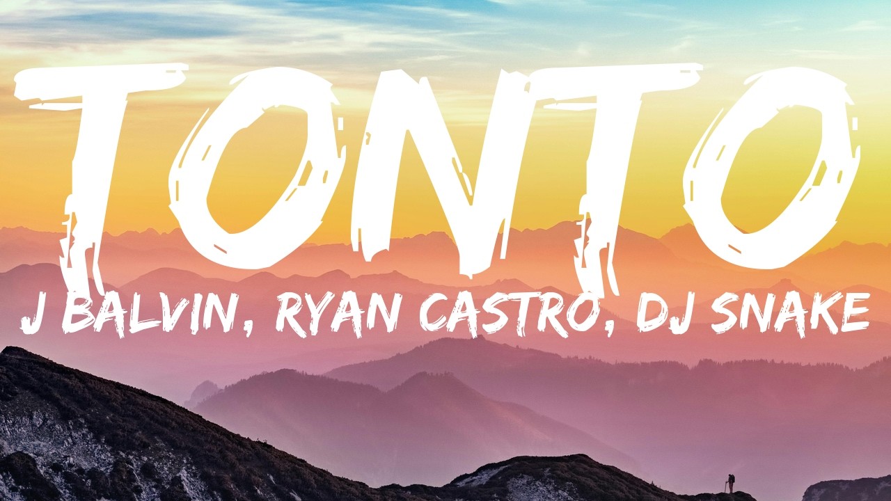 J Balvin, Ryan Castro, DJ Snake &ndash; Tonto (Letra)