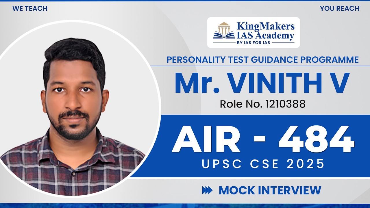 Mr. VINITH V | AIR 484 UPSC CSE 2025 |  PTGP 2025 | KingMakers IAS Academy