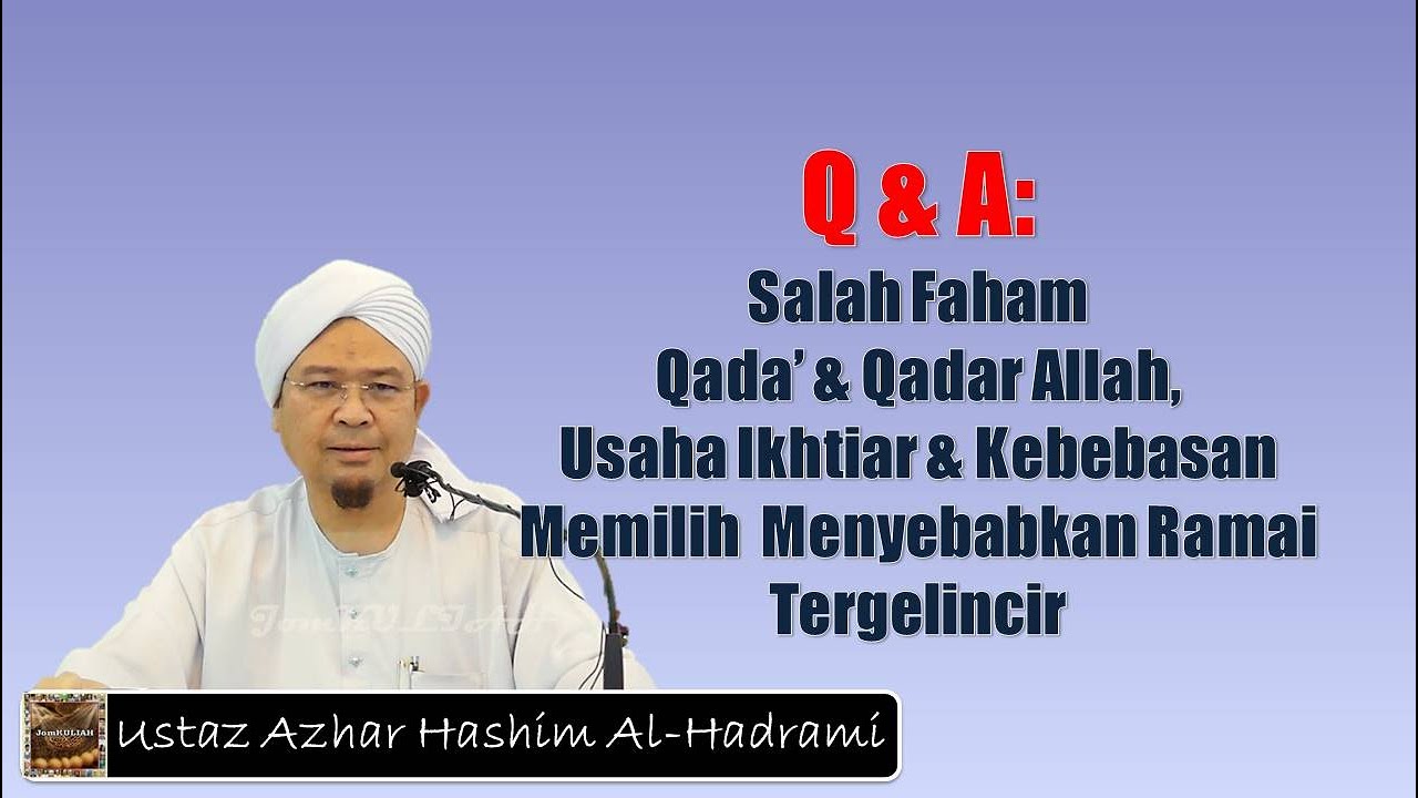 Salah Faham Qada' & Qadar  Allah, Usaha Ikhtiar & Kebebasan Memilih  Menyebabkan Ramai Tergelincir