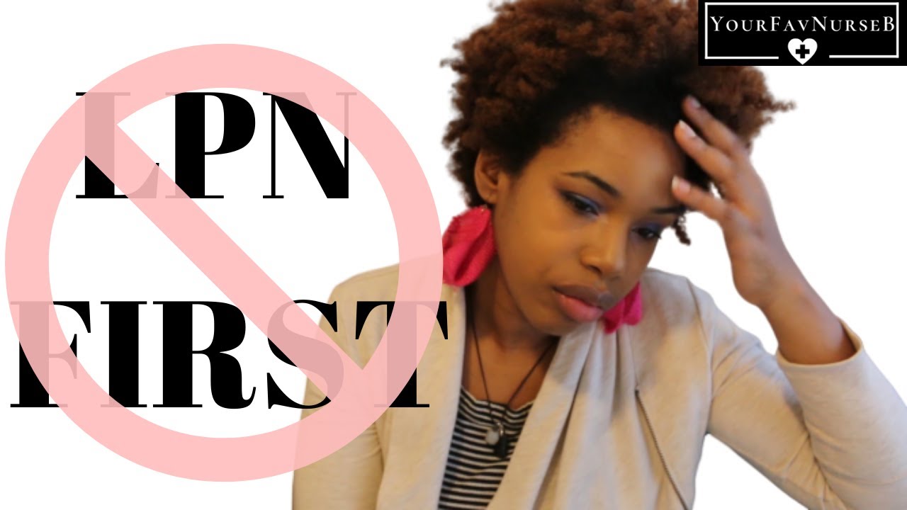 Why You Shouldn't Become a LPN BEFORE RN| YourFavNurseB