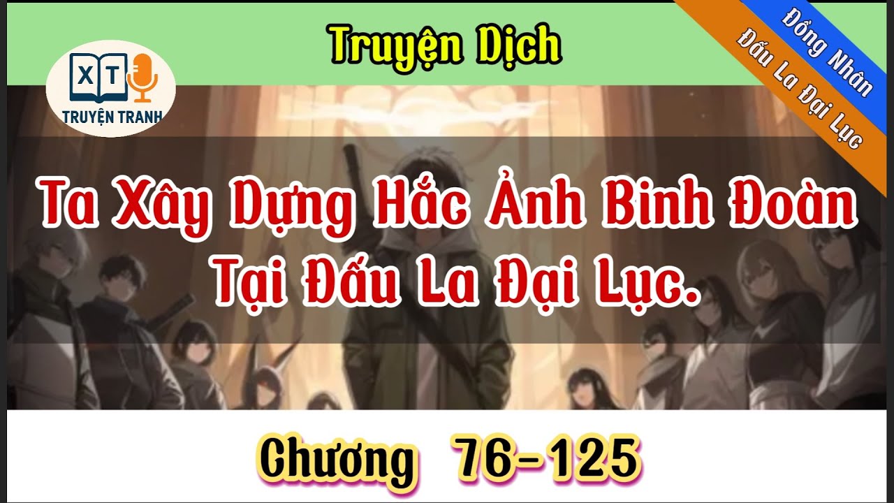 Ta Xây Dựng Hắc Ảnh Binh Đoàn Tại Đấu La Đại Lục | Chương 76-125 | Truyện Dịch