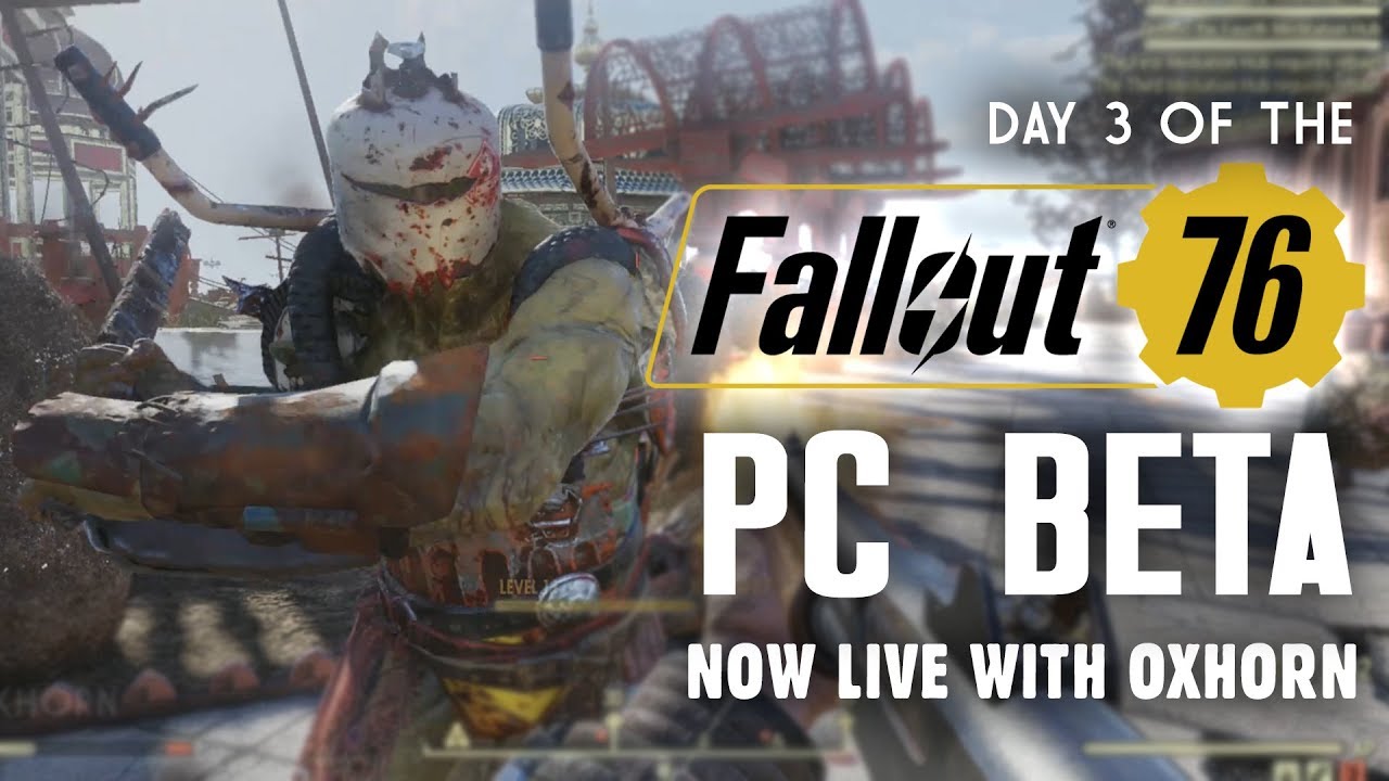 Day 3 of the Fallout 76 PC Beta LIVE with Oxhorn - 4-Hour Live Stream!