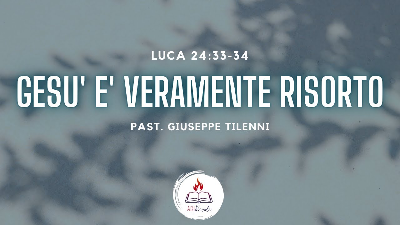 GESU' E' VERAMENTE RISORTO | Luca 24:33-34 |  Past. Giuseppe Tilenni | Culto domenica pomeriggio 4/1