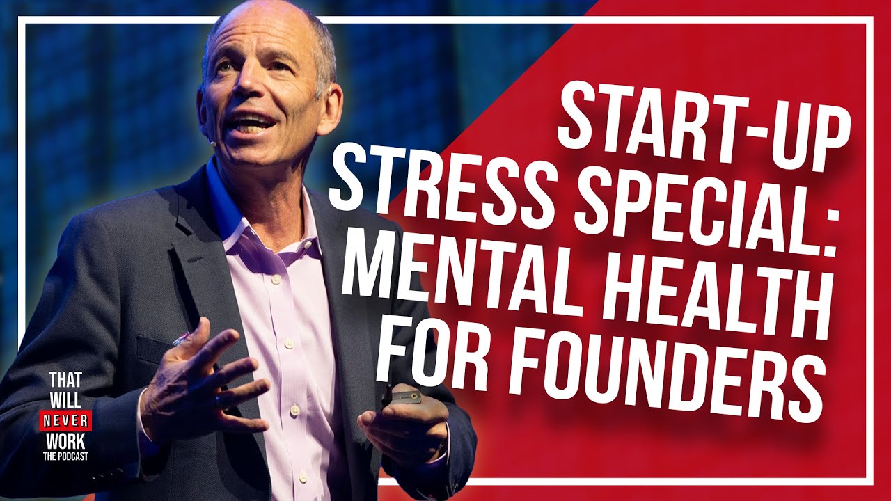 Start-Up Stress Special: Mental Health for Founders - That Will Never Work #52