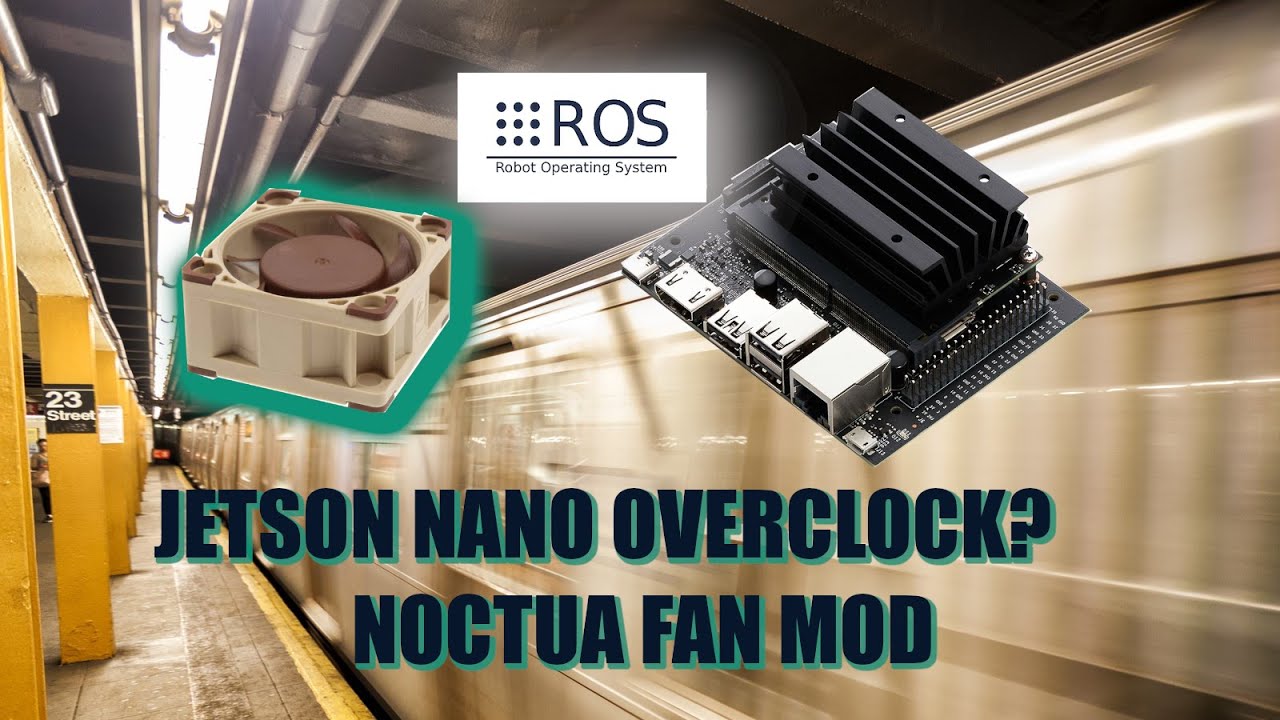 Can the Jetson Nano be overclocked? Noctua Fan Mod thermals and ROS 2 Foxy 