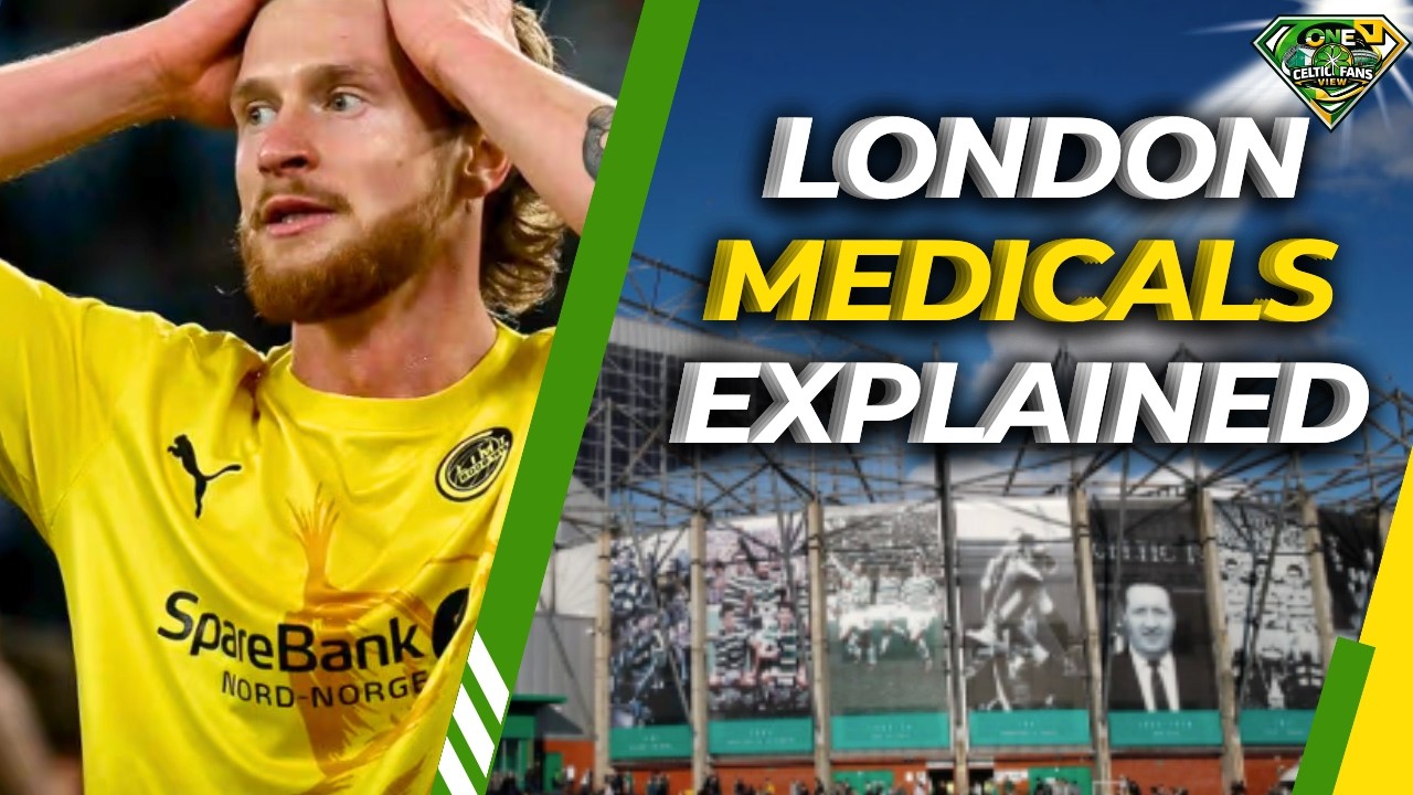 Why Do Celtic do Medicals IN LONDON