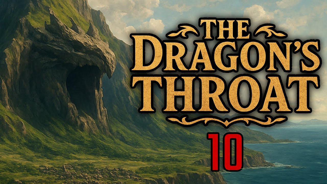 The Dragon's Throat | Part 10 (Patreon Campaign)