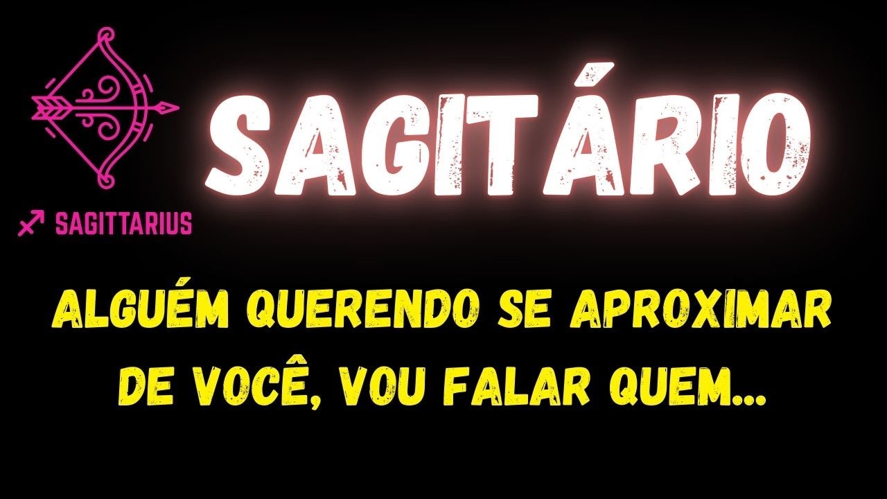 ♐️SAGITÁRIO🤔ALGUÉM QUERENDO SE APROXIMAR DE VOCÊ, VOU FALAR QUEM...