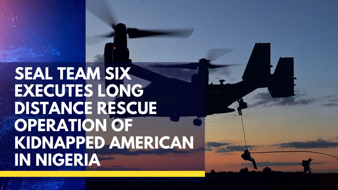 SEAL Team Six Executes Long Distance Rescue Operation Of Kidnapped American In Nigeria