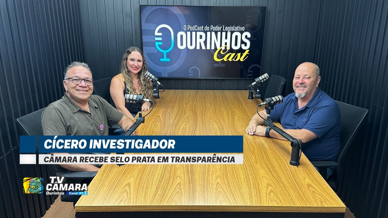 Ourinhos Cast EP82 Cìcero Investigador - Câmara recebe Selo Prata em Transparência