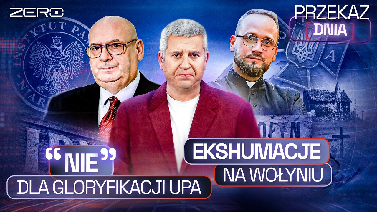 PRZEKAZ DNIA: GLORYFIKACJA UPA NIE DO PRZYJĘCIA, PRZEŁOM WS. EKSHUMACJI NA WOŁYNIU, ALFABET MILLERA