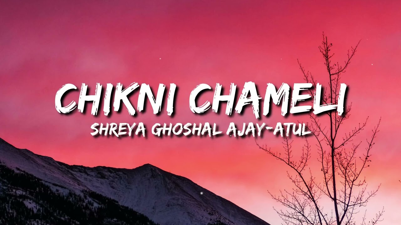 Chikni Chameli (Agneepath) Lyrics - Ajay-Atul, Shreya Ghoshal