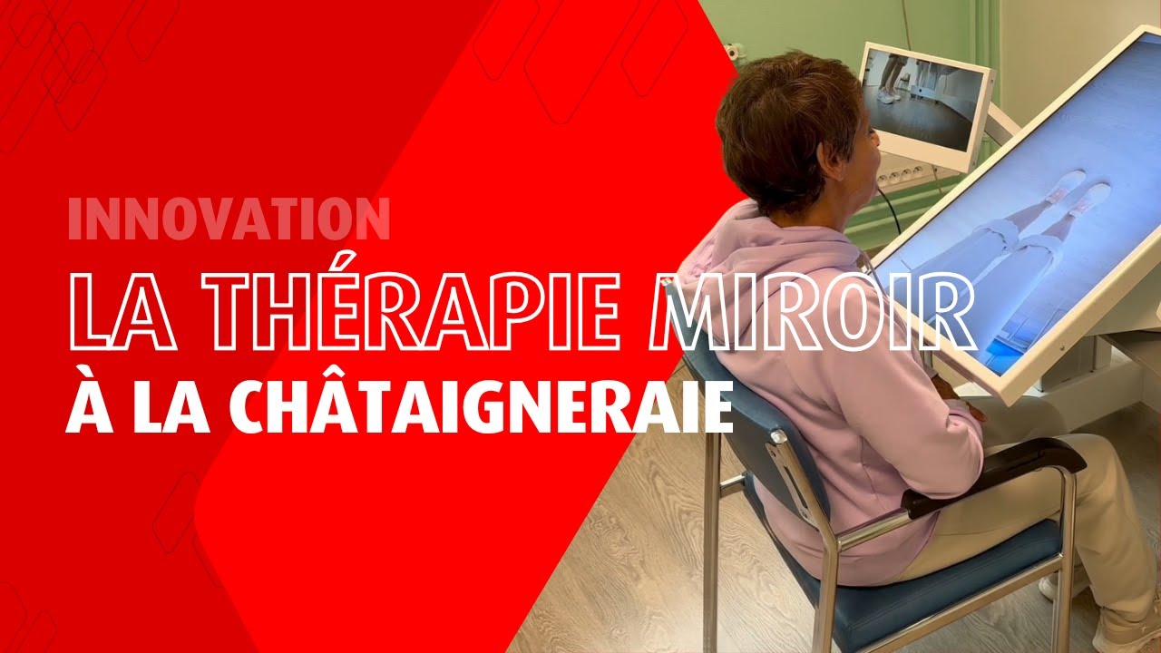 La thérapie miroir, une approche innovante de la rééducation à La Châtaigneraie