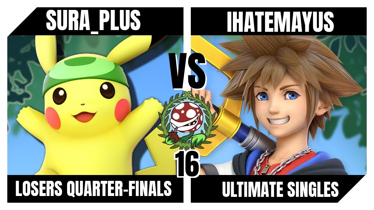 Piranha Garden 16 Losers Quarter-Finals - Sura_Plus (Pikachu) Vs. ihatemayus (Sora) Smash Ultimate