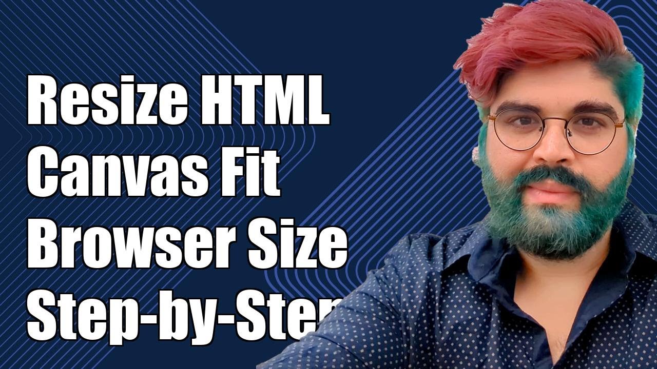How to Resize HTML Canvas to Fit Browser Window: A Step-by-Step Guide