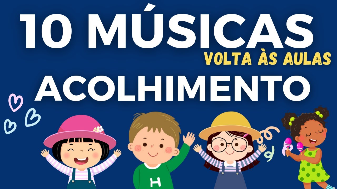 10 músicas para ACOLHIMENTO|| volta às aulas ||Educação