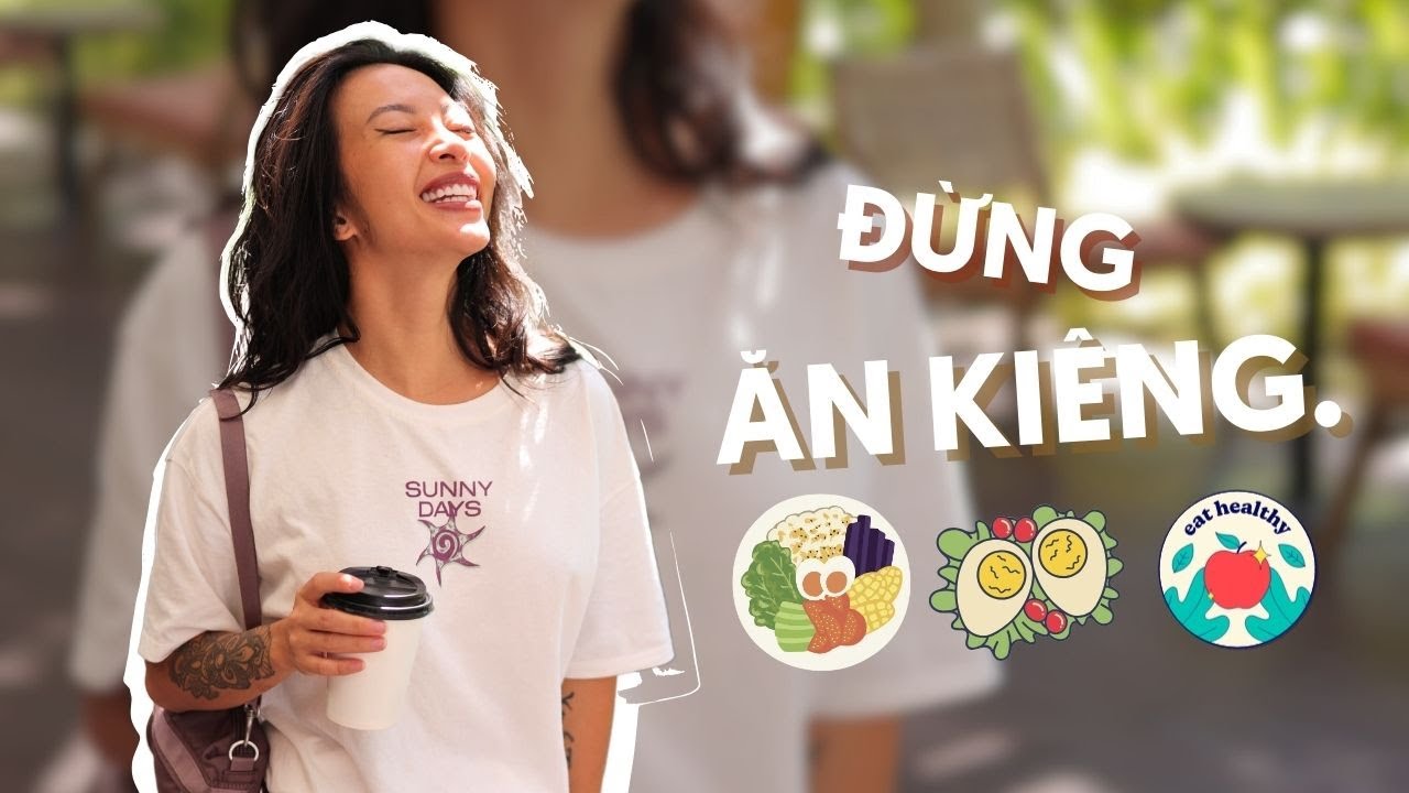 Đừng Ăn Kiêng! Hãy Ăn Lành Mạnh - Cách Lên Chế Độ Dinh Dưỡng Hoàn Hảo Cho Chính Mình
