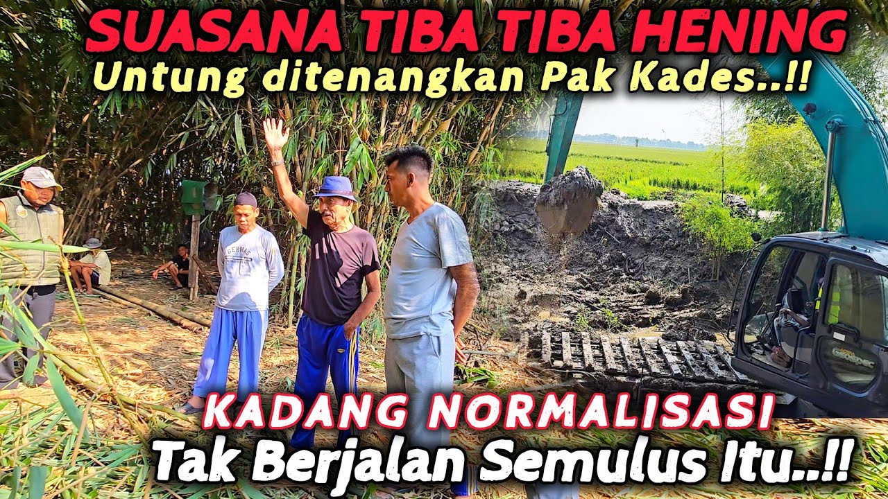 LAGI ASYIK NORMALISASI TIBA TIBA SEORANG BAPAK DATANG PROTES❗️LANGSUNG DITENANGKAN PAK KADES EBO