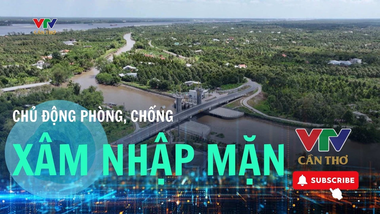 Chủ động giữ ngọt trước cao điểm xâm nhập mặn cuối tháng 3. | VTV CẦN THƠ
