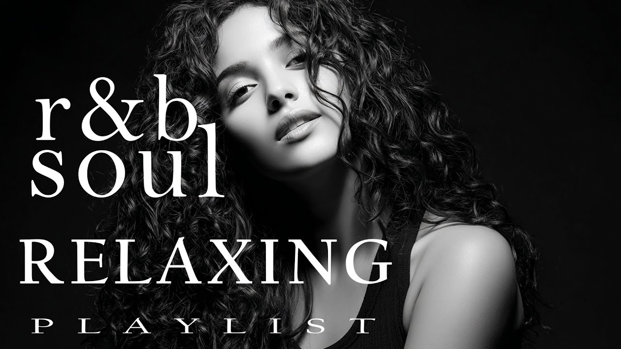 【R&B Soul】Chill R&B Soul Playlist - After Hours R&B, Deep Soul Groove