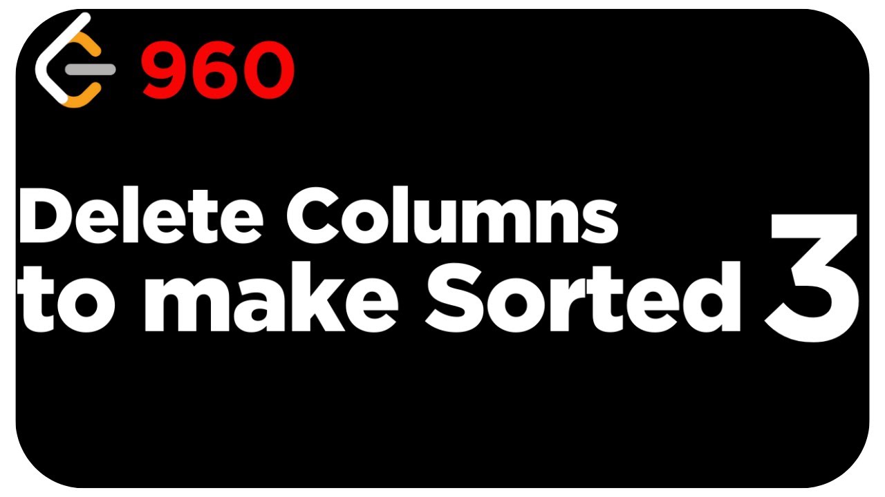 960 Delete Columns to Make Sorted III LeetCode