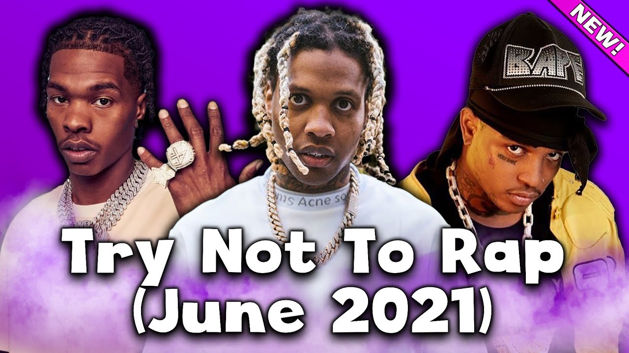 Try Not To Rap Challenge June 2021