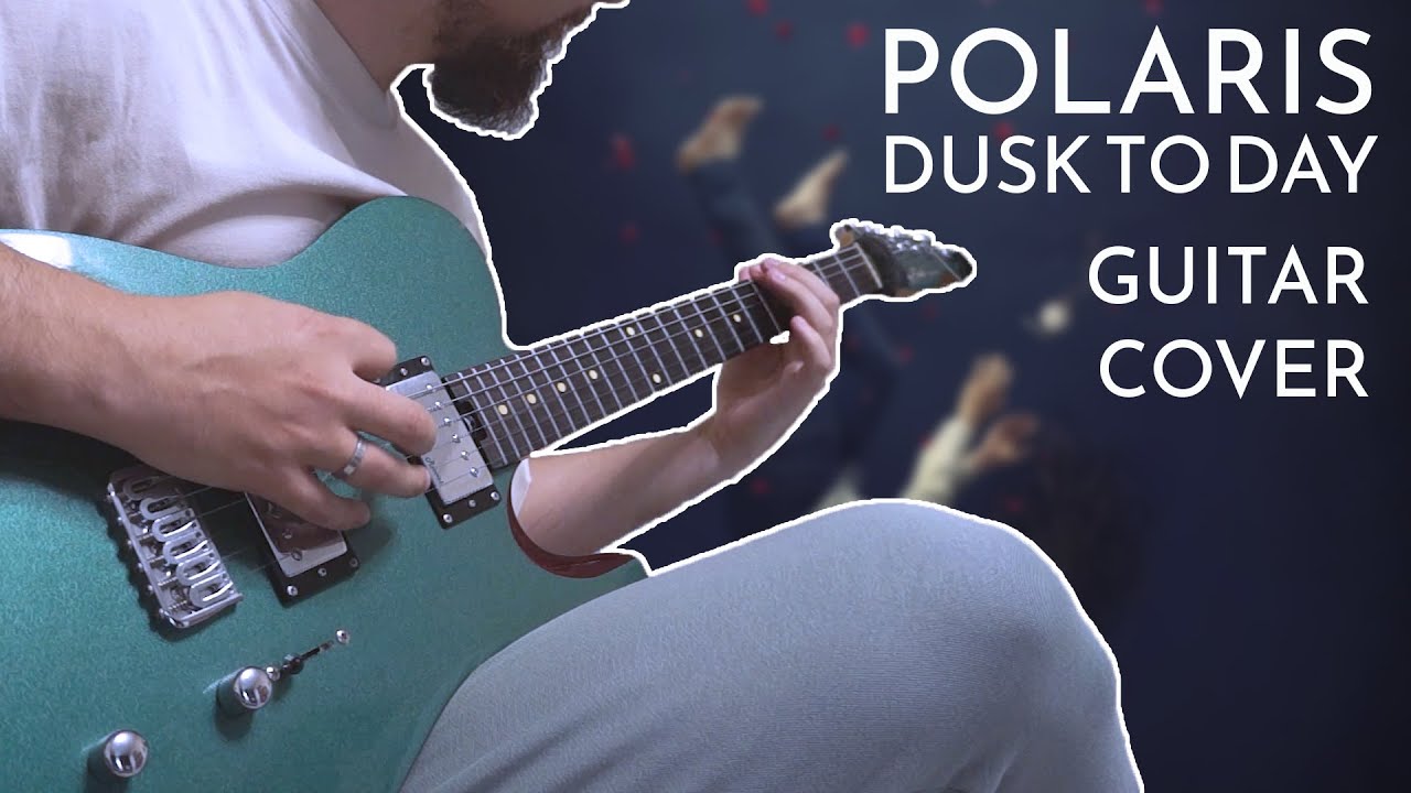 POLARIS - DUSK TO DAY ( GUITAR COVER )
