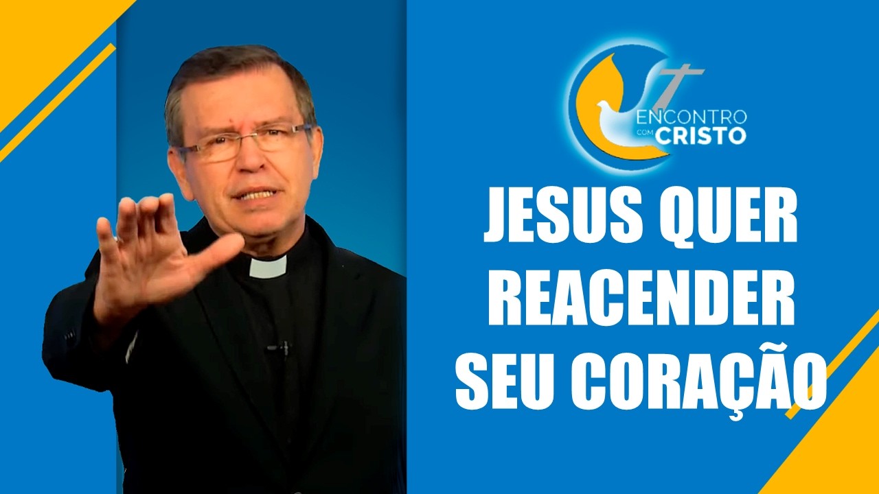 Programa Encontro com Cristo: Jesus quer reacender seu coração