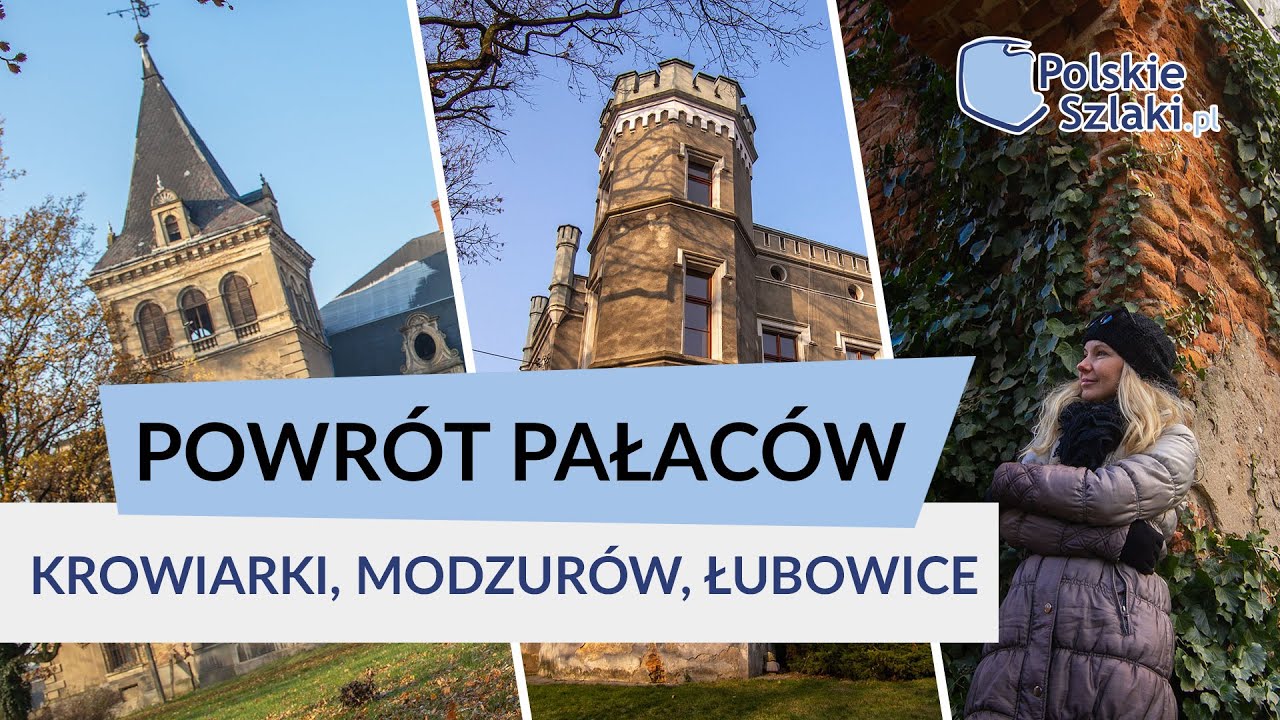 Powrót pałaców - Krowiarki, Modzurów, Łubowice i inne atrakcje Ziemi Raciborskiej