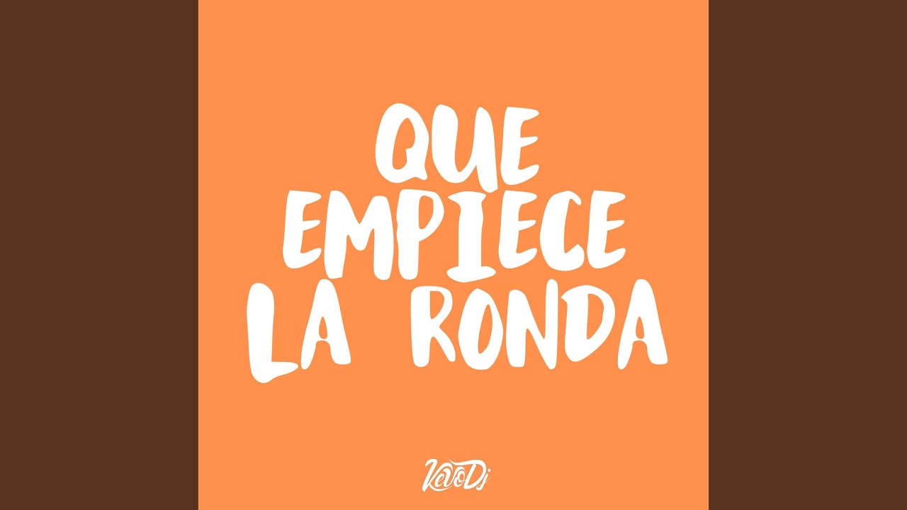 Que Empiece La Ronda