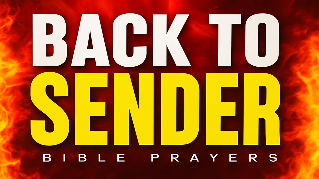 BACK TO SENDER 🔥 Spiritual Warfare Prayer to Reverse Every Evil Attack Sent to Your Home & Family