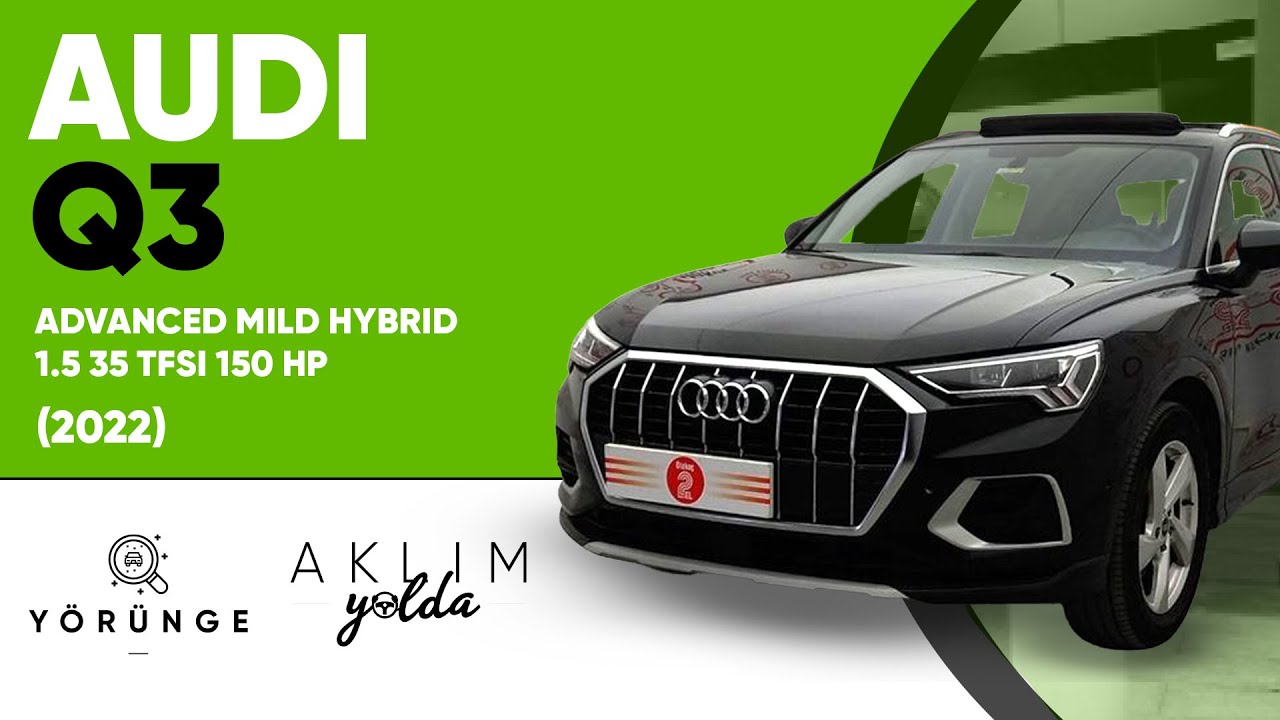 Yörünge – Audi Q3 Advanced Mild Hybrid 1.5 35 TFSI 150 HP (2022) İnceleme | Aklım Yolda