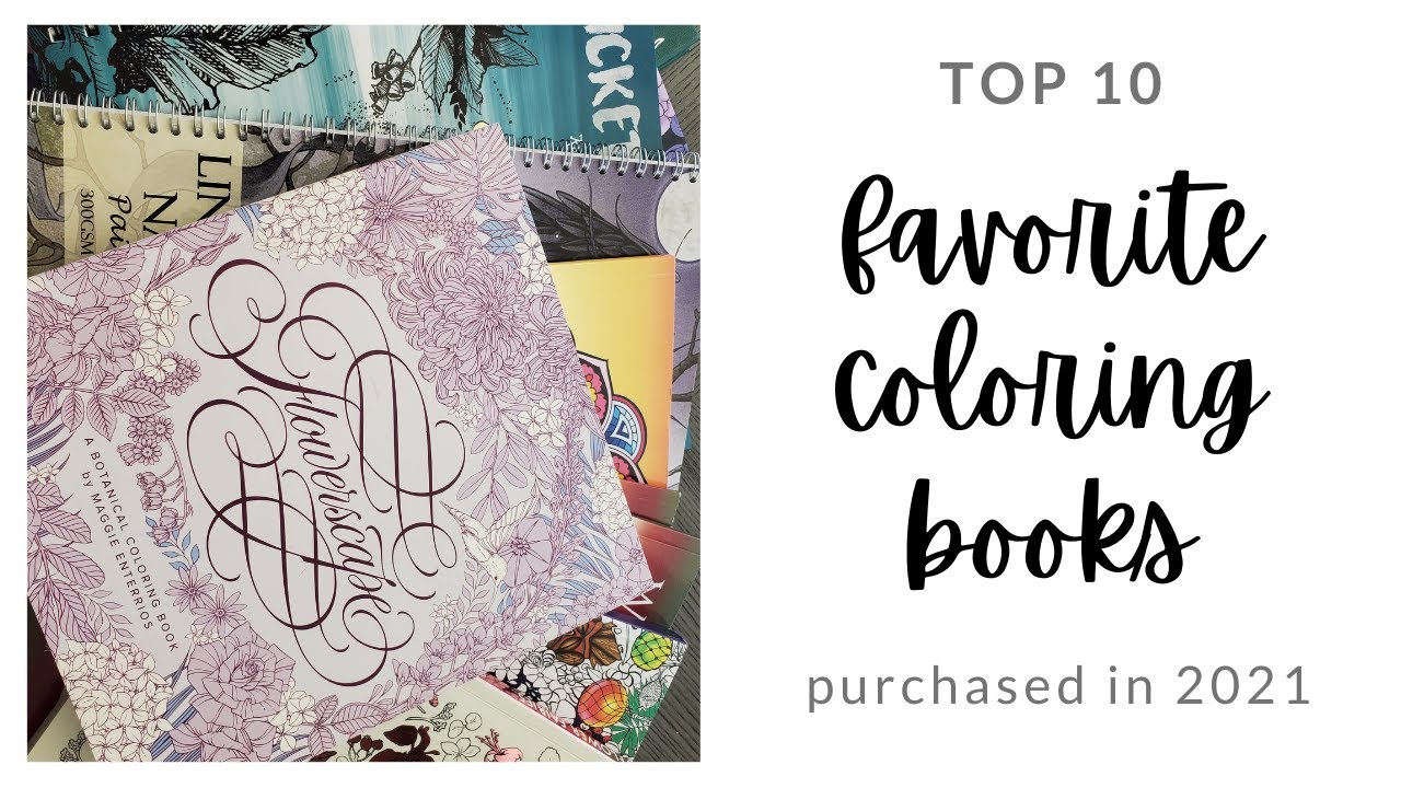 My Top 10 Favorite Adult Coloring Books Purchased in 2021