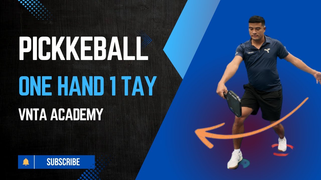 Hướng Dẫn Kỹ Thuật One Handed  Cơ Bản Trong Pickleball | VNTA Pickleball