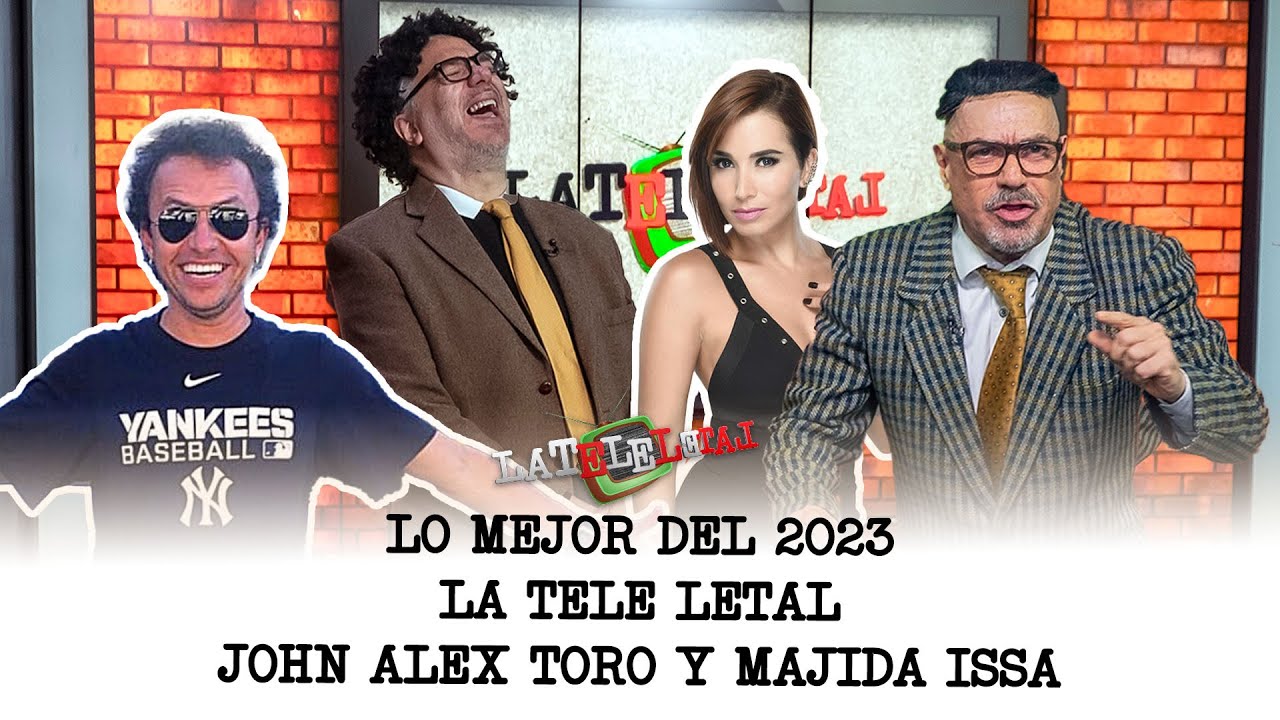 Lo mejor del 2023 en La Tele Letal | John Alex Toro y Majida Issa