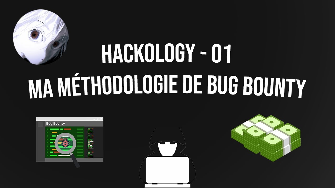 Bug Bounty, ma m&eacute;thodologie ! (Hackology - 01)
